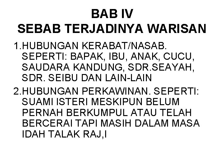 BAB IV SEBAB TERJADINYA WARISAN 1. HUBUNGAN KERABAT/NASAB. SEPERTI: BAPAK, IBU, ANAK, CUCU, SAUDARA