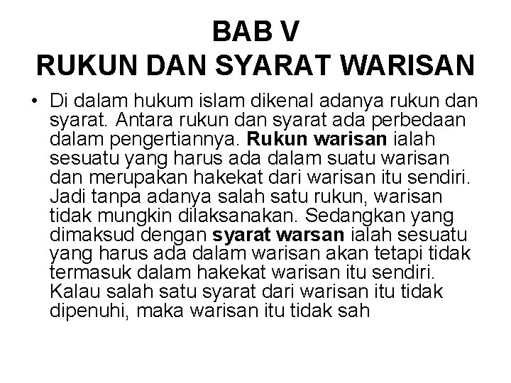BAB V RUKUN DAN SYARAT WARISAN • Di dalam hukum islam dikenal adanya rukun