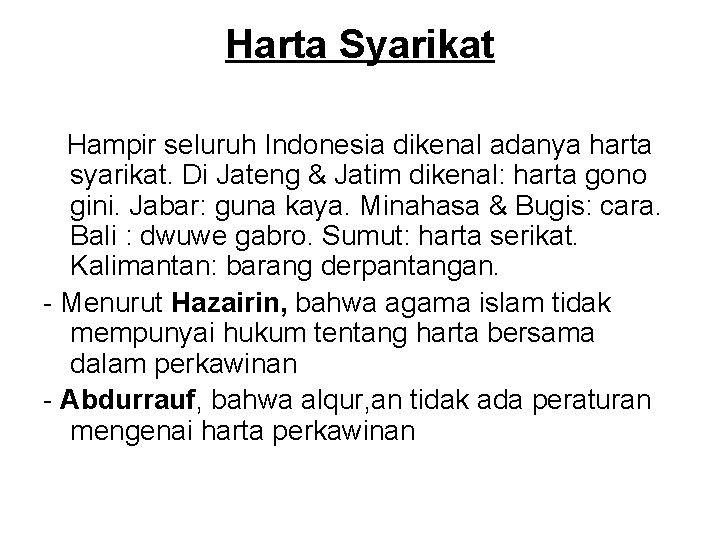 Harta Syarikat Hampir seluruh Indonesia dikenal adanya harta syarikat. Di Jateng & Jatim dikenal: