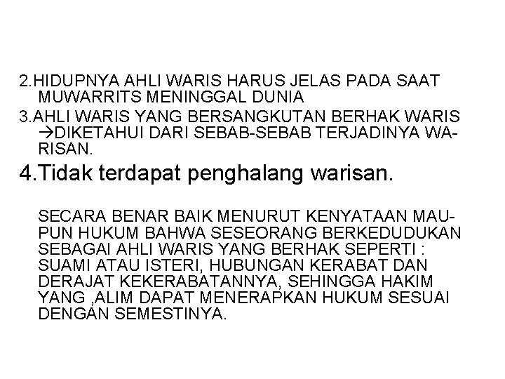 2. HIDUPNYA AHLI WARIS HARUS JELAS PADA SAAT MUWARRITS MENINGGAL DUNIA 3. AHLI WARIS