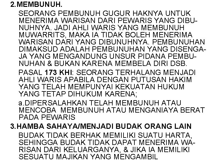 2. MEMBUNUH. SEORANG PEMBUNUH GUGUR HAKNYA UNTUK MENERIMA WARISAN DARI PEWARIS YANG DIBUNUHNYA. JADI