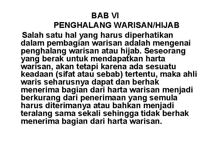 BAB VI PENGHALANG WARISAN/HIJAB Salah satu hal yang harus diperhatikan dalam pembagian warisan adalah