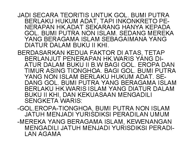 JADI SECARA TEORITIS UNTUK GOL. BUMI PUTRA BERLAKU HUKUM ADAT, TAPI INKONKRETO PENERAPAN HK.