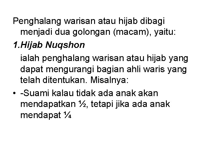 Penghalang warisan atau hijab dibagi menjadi dua golongan (macam), yaitu: 1. Hijab Nuqshon ialah