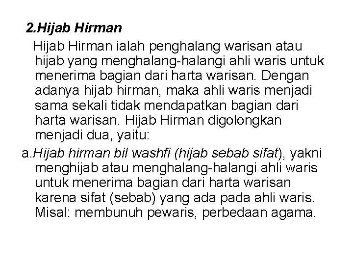 2. Hijab Hirman ialah penghalang warisan atau hijab yang menghalang-halangi ahli waris untuk menerima