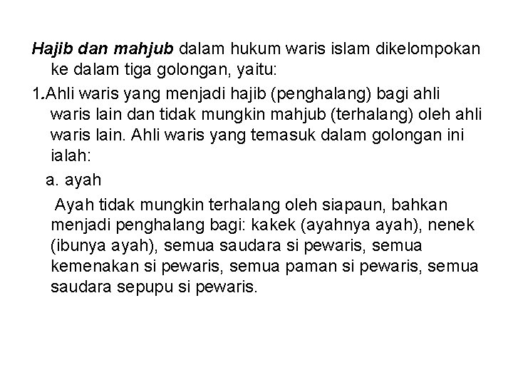 Hajib dan mahjub dalam hukum waris islam dikelompokan ke dalam tiga golongan, yaitu: 1.