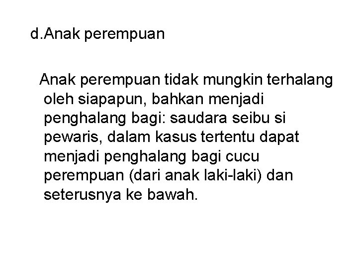 d. Anak perempuan tidak mungkin terhalang oleh siapapun, bahkan menjadi penghalang bagi: saudara seibu