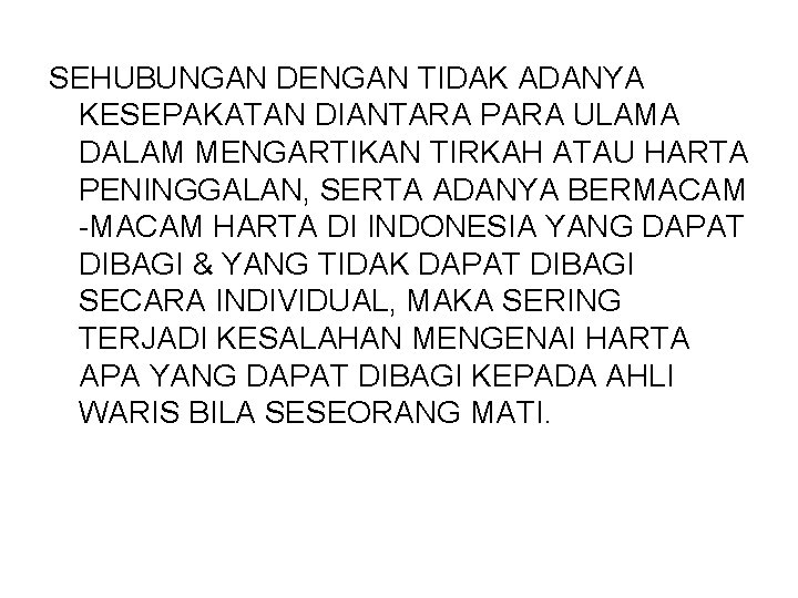SEHUBUNGAN DENGAN TIDAK ADANYA KESEPAKATAN DIANTARA PARA ULAMA DALAM MENGARTIKAN TIRKAH ATAU HARTA PENINGGALAN,