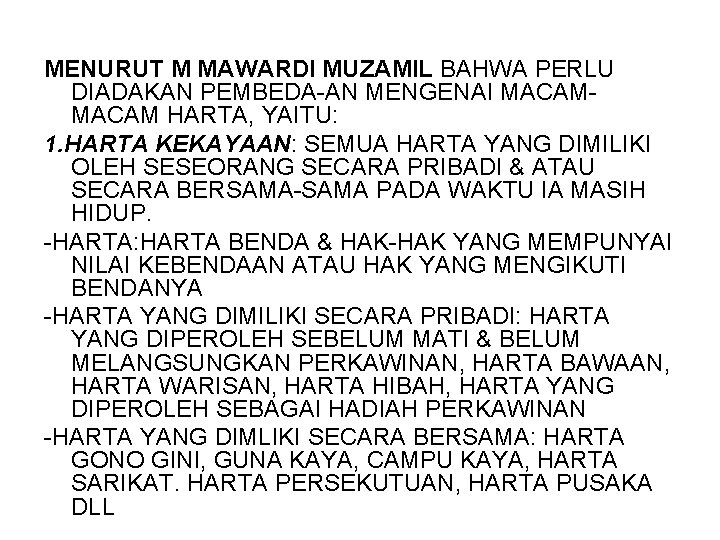 MENURUT M MAWARDI MUZAMIL BAHWA PERLU DIADAKAN PEMBEDA-AN MENGENAI MACAM HARTA, YAITU: 1. HARTA