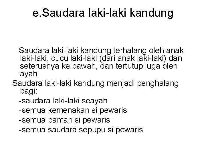 e. Saudara laki-laki kandung terhalang oleh anak laki-laki, cucu laki-laki (dari anak laki-laki) dan