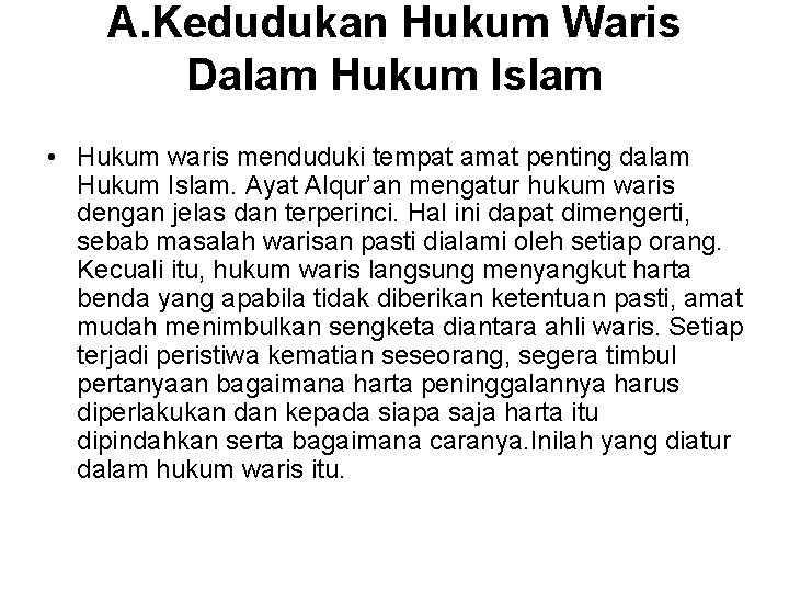 A. Kedudukan Hukum Waris Dalam Hukum Islam • Hukum waris menduduki tempat amat penting