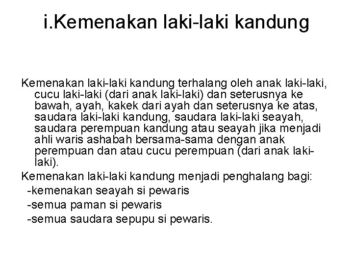 i. Kemenakan laki-laki kandung terhalang oleh anak laki-laki, cucu laki-laki (dari anak laki-laki) dan