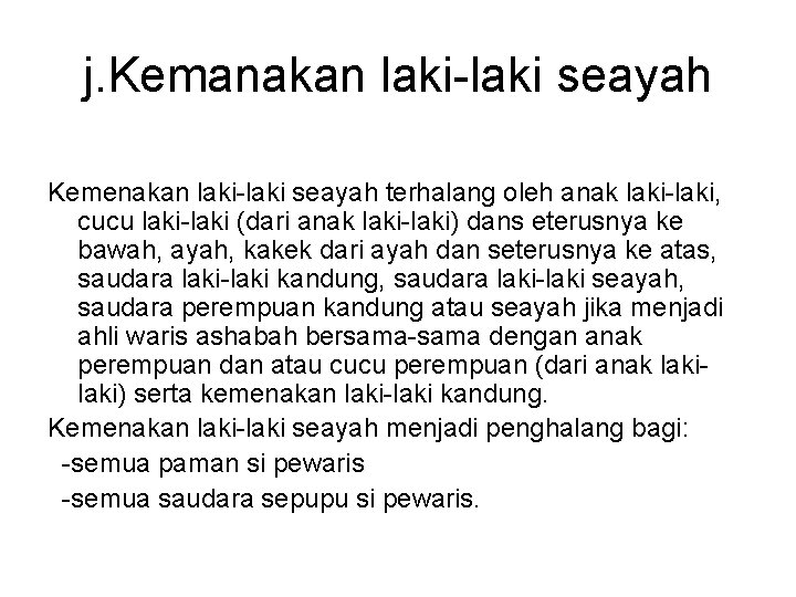 j. Kemanakan laki-laki seayah Kemenakan laki-laki seayah terhalang oleh anak laki-laki, cucu laki-laki (dari