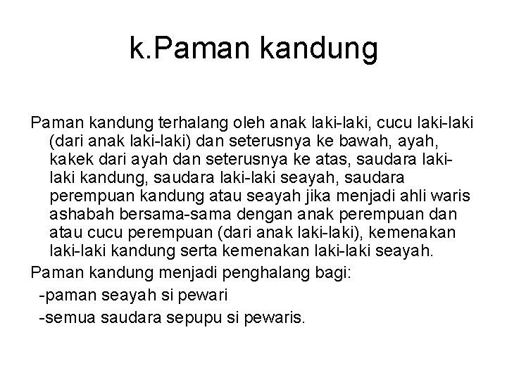 k. Paman kandung terhalang oleh anak laki-laki, cucu laki-laki (dari anak laki-laki) dan seterusnya