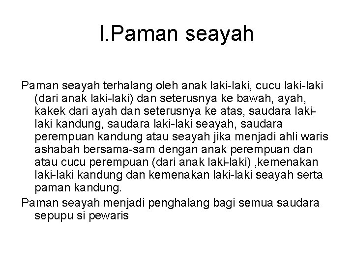 l. Paman seayah terhalang oleh anak laki-laki, cucu laki-laki (dari anak laki-laki) dan seterusnya