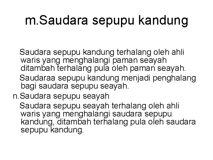 m. Saudara sepupu kandung terhalang oleh ahli waris yang menghalangi paman seayah ditambah terhalang