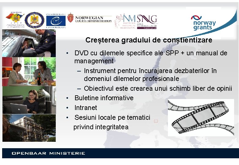 Creșterea gradului de conștientizare • DVD cu dilemele specifice ale SPP + un manual