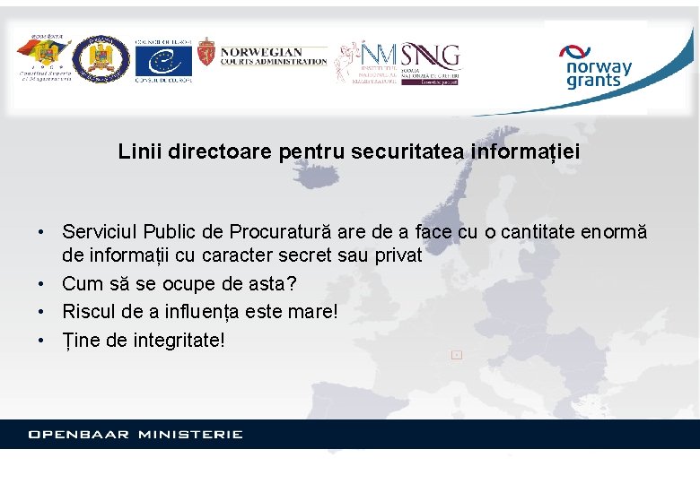 Linii directoare pentru securitatea informației • Serviciul Public de Procuratură are de a face