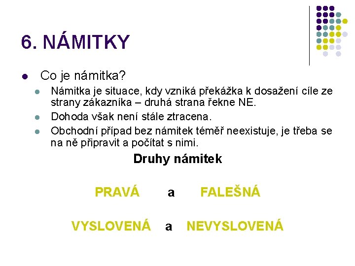 6. NÁMITKY Co je námitka? l l Námitka je situace, kdy vzniká překážka k
