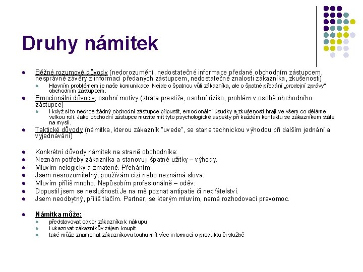 Druhy námitek l Běžné rozumové důvody (nedorozumění, nedostatečné informace předané obchodním zástupcem, nesprávné závěry