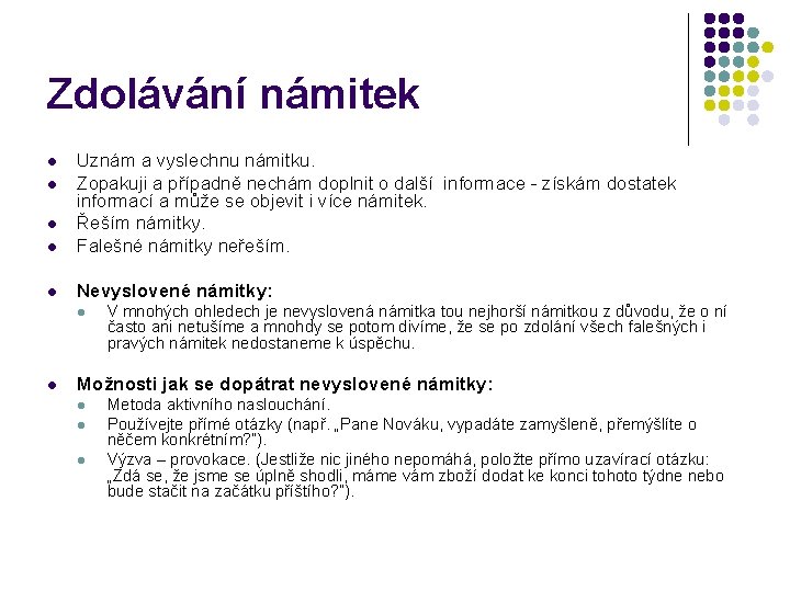 Zdolávání námitek l Uznám a vyslechnu námitku. Zopakuji a případně nechám doplnit o další