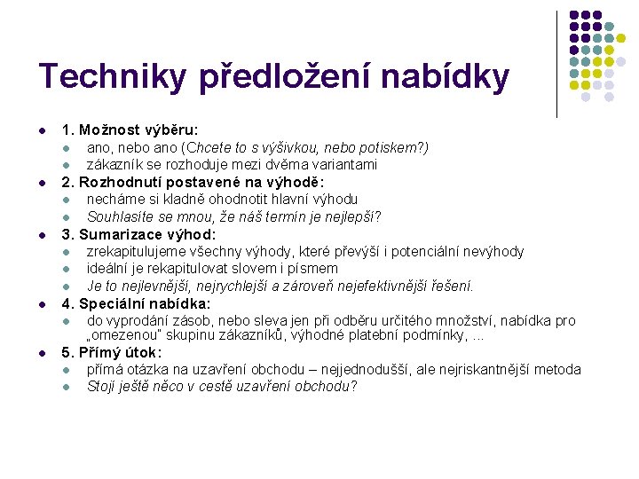 Techniky předložení nabídky l 1. Možnost výběru: l l l 2. Rozhodnutí postavené na