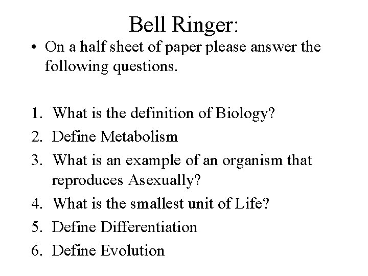 Bell Ringer: • On a half sheet of paper please answer the following questions.