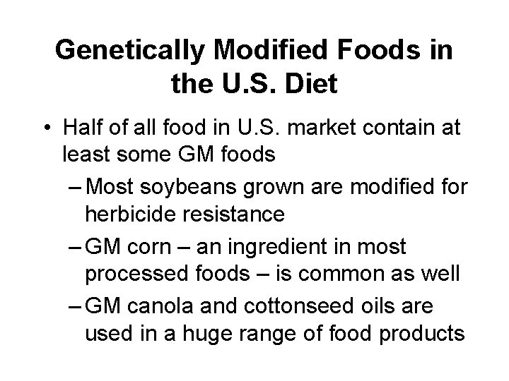 Genetically Modified Foods in the U. S. Diet • Half of all food in