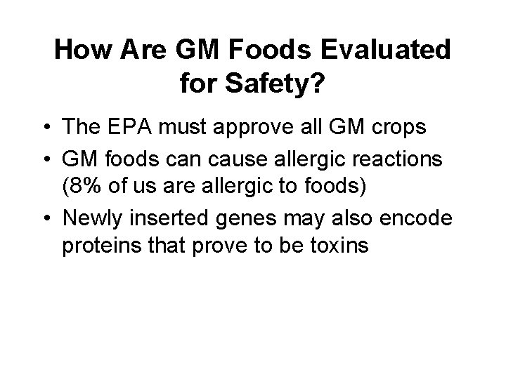 How Are GM Foods Evaluated for Safety? • The EPA must approve all GM