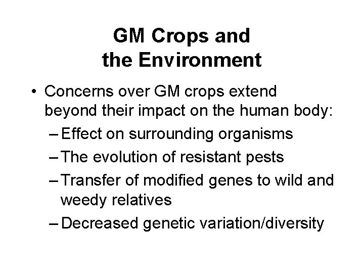 GM Crops and the Environment • Concerns over GM crops extend beyond their impact