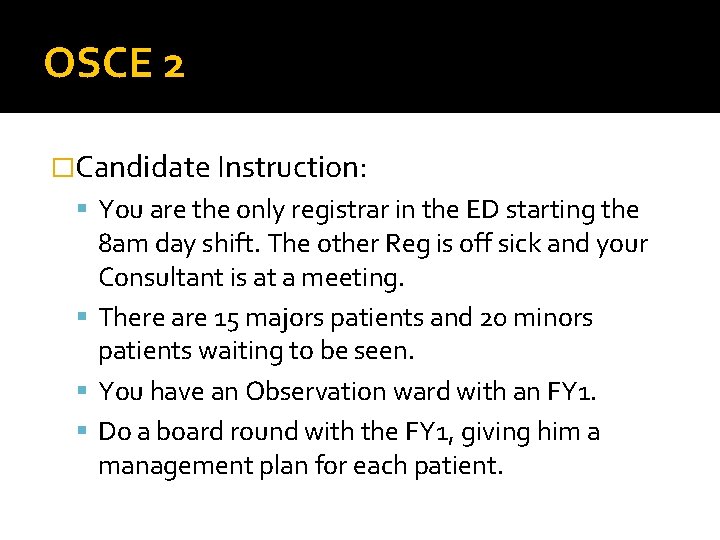 OSCE 2 �Candidate Instruction: You are the only registrar in the ED starting the