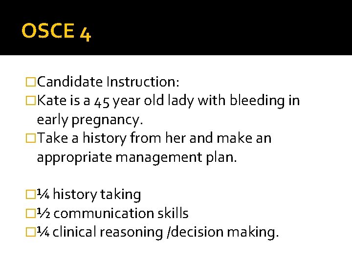 OSCE 4 �Candidate Instruction: �Kate is a 45 year old lady with bleeding in