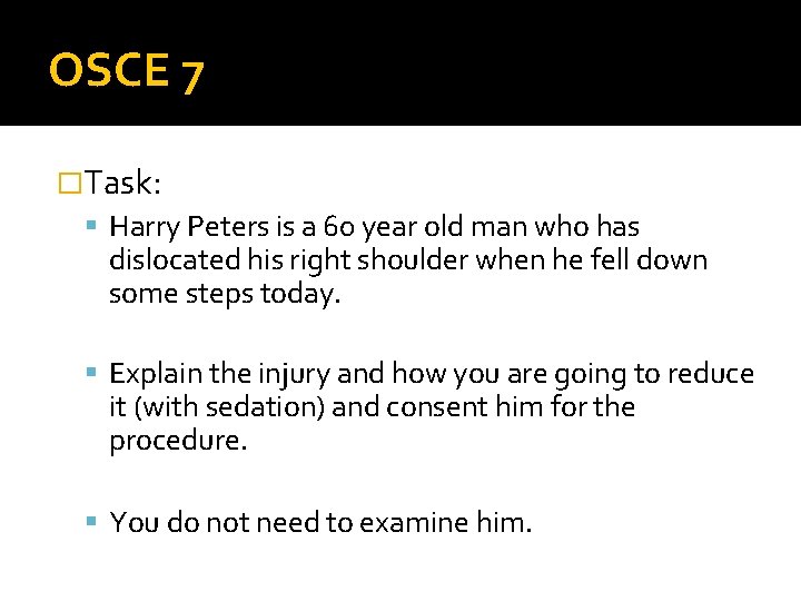 OSCE 7 �Task: Harry Peters is a 60 year old man who has dislocated