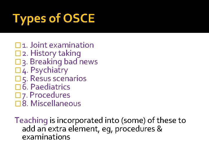 Types of OSCE � 1. Joint examination � 2. History taking � 3. Breaking