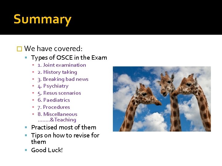 Summary � We have covered: Types of OSCE in the Exam ▪ ▪ ▪