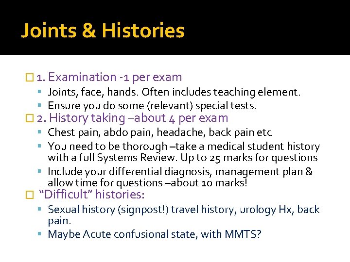 Joints & Histories � 1. Examination -1 per exam Joints, face, hands. Often includes
