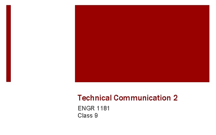 Technical Communication 2 ENGR 1181 Class 9 