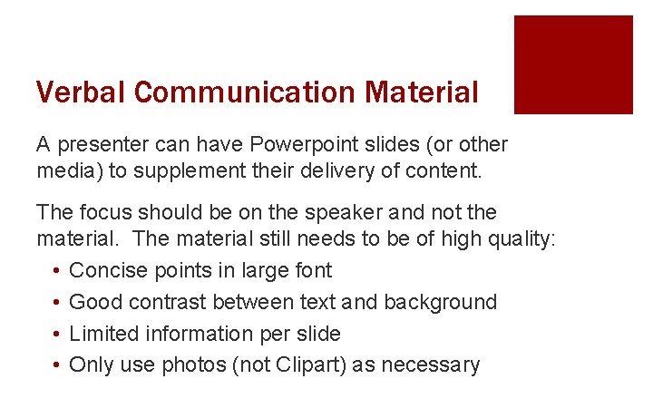 Verbal Communication Material A presenter can have Powerpoint slides (or other media) to supplement