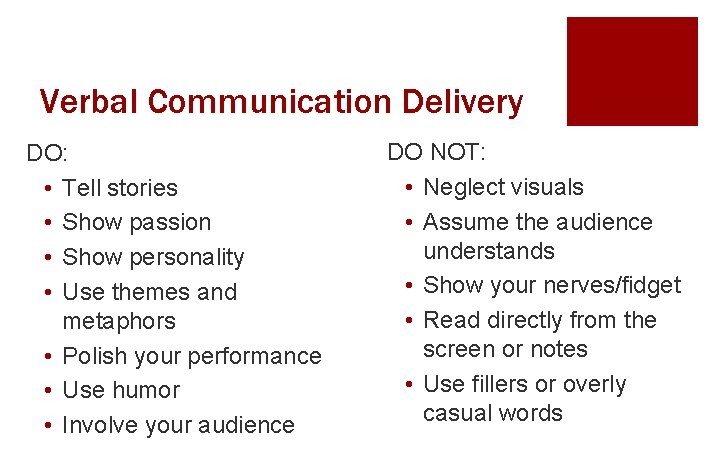 Verbal Communication Delivery DO: • Tell stories • Show passion • Show personality •