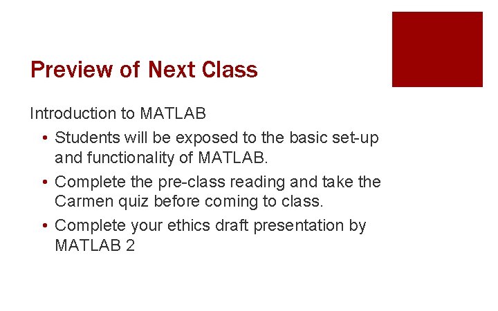 Preview of Next Class Introduction to MATLAB • Students will be exposed to the