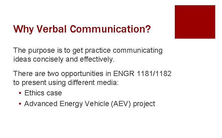 Why Verbal Communication? The purpose is to get practice communicating ideas concisely and effectively.