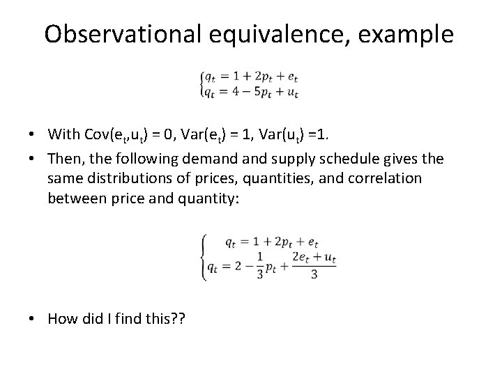 Observational equivalence, example • With Cov(et, ut) = 0, Var(et) = 1, Var(ut) =1.