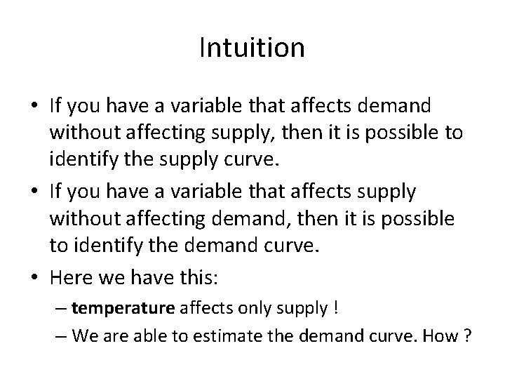 Intuition • If you have a variable that affects demand without affecting supply, then