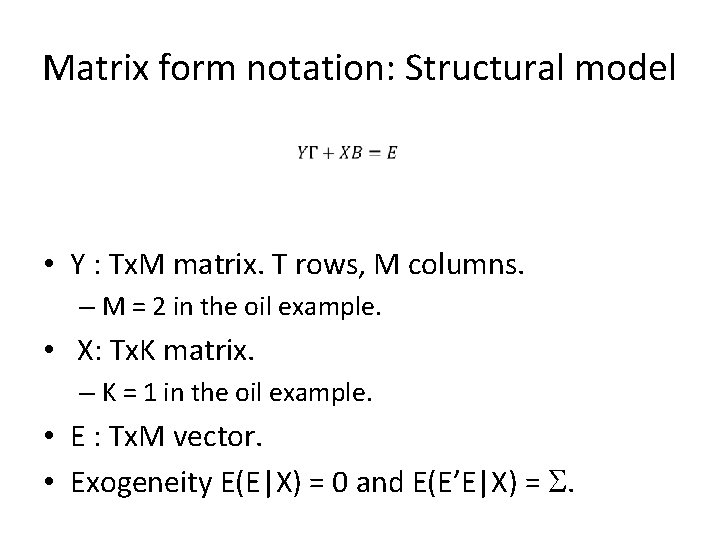 Matrix form notation: Structural model • Y : Tx. M matrix. T rows, M