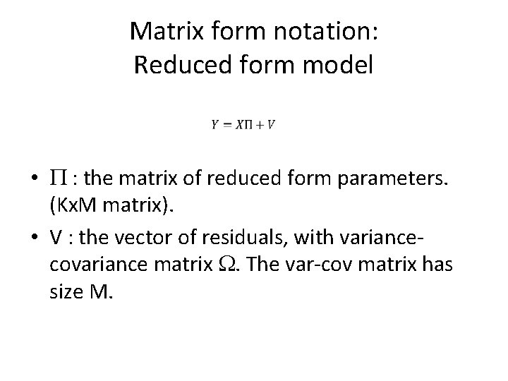 Matrix form notation: Reduced form model • P : the matrix of reduced form