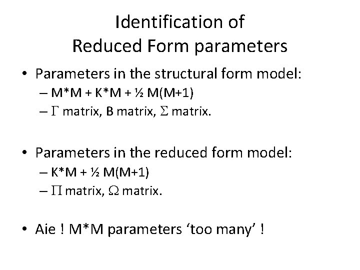 Identification of Reduced Form parameters • Parameters in the structural form model: – M*M