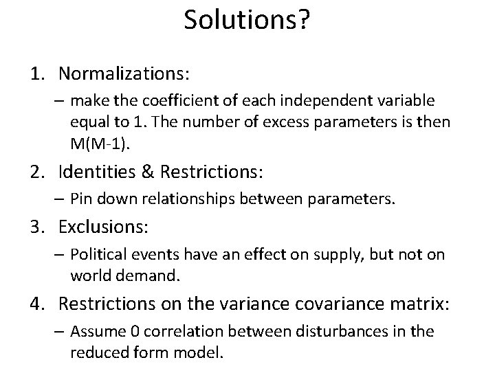 Solutions? 1. Normalizations: – make the coefficient of each independent variable equal to 1.