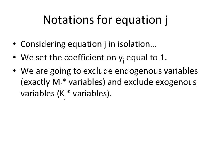 Notations for equation j • Considering equation j in isolation… • We set the