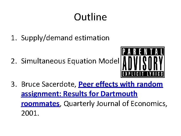 Outline 1. Supply/demand estimation 2. Simultaneous Equation Model (X Rated) 3. Bruce Sacerdote, Peer