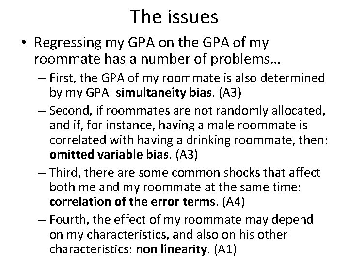 The issues • Regressing my GPA on the GPA of my roommate has a